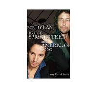 Bob Dylan, Bruce Springsteen, And American Song