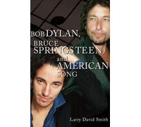 Bob Dylan, Bruce Springsteen, And American Song