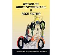 Bob Dylan, Bruce Springsteen, & Rock Fiction