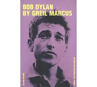 Bob Dylan by Greil Marcus