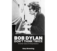 Bob Dylan - Don't Think Twice: Another Side of Interpretation
