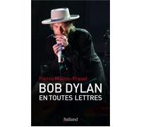 Bob Dylan en toutes lettres Un abécédaire amoureux - Pierre Martin-Prével - Balland - broché - Biographie