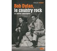 Bob Dylan - Le Country Rock Et Autres Amériques