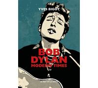 Bob Dylan - Modern Times - Yves Bigot - Le Mot Et Le Reste - broché - Biographie