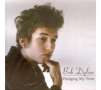 Bob Dylan Pledging my time