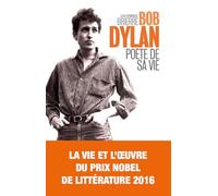Bob Dylan - Poète de sa vie
