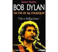 Bob Dylan - Sa Vie Et Sa Musique "Like A Rolling Stone