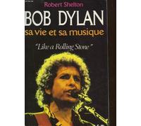 Bob Dylan – Sa vie et sa musique «Like a Rolling Stone» – Les Éditions Albin Michel