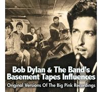 Bob Dylan & the Band's Basement Tapes Influences: Original Versions of the Big