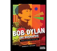 Bob Dylan: Une biographie
