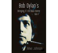 Bob Dylan's Bringing It All Back Home Side B: A History in Performance