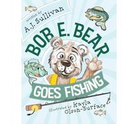 Bob E. Bear Goes Fishing