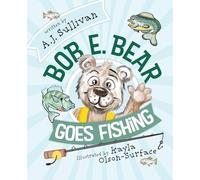 Bob E. Bear Goes Fishing