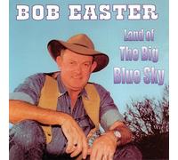 Bob Easter - Land of The Big Blue Sky [Import]
