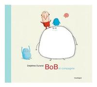 Bob et compagnie Delphine Durand (Auteur)