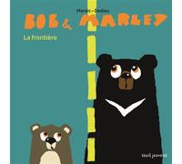 Bob et Marley La frontière - Frédéric Marais - Seuil Jeunesse - cartonné - Album jeunesse dès 3 ans