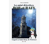 Bob et Rafy: Enquête à Saint-Remy-de-Provence