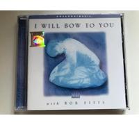 Bob Fitts - I Will Bow to You