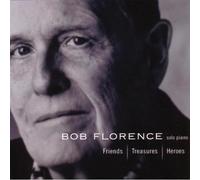 Bob Florence - Friends, Treasures, Heroes