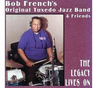 Bob French's Original Tuxedo Jazz Band & Friends - The Legacy Lives On