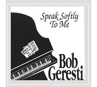 Bob Geresti - Speak Softly to Me