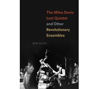 Bob Gluck The Miles Davis Lost Quintet and Other Revolutionary Ensembles (Poche)