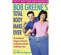 Bob Greene's Total Body Makeover Bob Greene (Auteur)