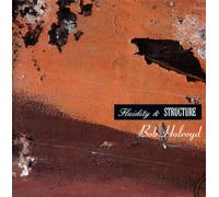 Bob Holroyd - Fluidity & Structure (UK Import)