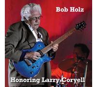BOB HOLZ - HONORING LARRY CORYELL (2LP)