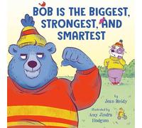 Bob Is the Biggest, Strongest, and Smartest