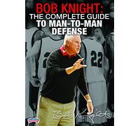 Bob Knight: The Complete Guide to Man-to-Man Defense
