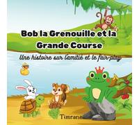 Bob la Grenouille et la Grande Course: Une histoire sur l’amitié et le fair-play