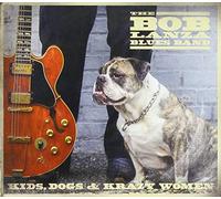 Bob Lanza Blues Band - Kids Dogs and Krazy Women