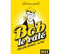 Bob le raté - Guillaume Guéraud - Sarbacane - broché - Roman cadet dès 6 ans