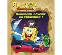 Bob l'éponge - Un pour tous, tous pirates ! - Comment devenir un flibustier ! Album d'histoire - Paramount - Hachette Jeunesse - relié - Album jeunesse