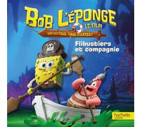 Bob l'éponge - Un pour tous, tous pirates ! - Flibustiers et compagnie Album broché - Paramount - Hachette Jeunesse - broché - Album jeunesse