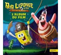 Bob l'éponge - Un pour tous, tous pirates ! - L'album du film Paramount (Auteur)