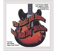 Bob" Mad Dog" McGuire - Music & Humor of Bobmad Dog McGuire The Guy Who WR