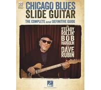 Chicago Blues Slide Guitar: The Complete and Definitive Guide with Video Performances of Each Example