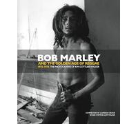 Bob Marley and the Golden Age of Reggae 1975-1976: The Photographs of Kim Gottlieb-Walker