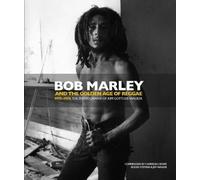 Bob Marley And The Golden Age Of Reggae