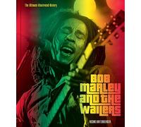 Bob Marley and the Wailers: The Ultimate Illustrated History