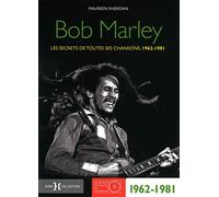 Bob Marley: Les secrets de toutes ses chansons 1962 - 1981