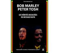 Bob Marley, Peter Tosh - Les Vérités Occultées Du Message