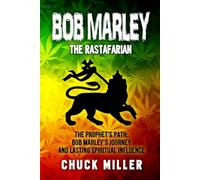 BOB MARLEY: The Rastafarian: The Prophet's Path: Bob Marley's Journey and Lasting Spiritual Influence