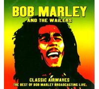 Bob Marley & The Wailers - Classic Airwaves - The Best of Bob Marley Broadcasting Live [UK Import]