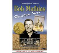 Bob Mathias: Hometown Hero
