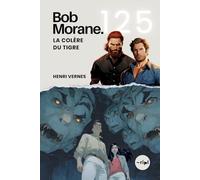 Bob Morane - La Colère du Tigre: Tome 125 - Thriller d'espionnage et de science-fiction | Un ennemi aux seize mémoires
