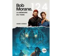 Bob Morane - La Mémoire du Tigre: Tome 124 - Thriller d'Action et de Science-Fiction : Au Cœur de la Manipulation Cérébrale et du Complot Mémoriel