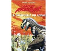 Bob Morane La patrouille du temps - Henri Vernes - Ananke - broché - Roman